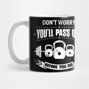 Dont Worry You'll Pass Out Before You Die Kettlebell Mug